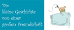 Die kleine Geschichte von einer großen Freundschaft